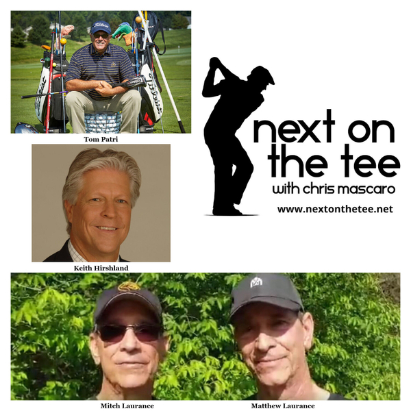 A VERY Happy Birthday To Me Episode of Next on the Tee Featuring My Guests Tom Patri, Keith Hirshland, Plus Mitch & Matthew Laurance... artwork