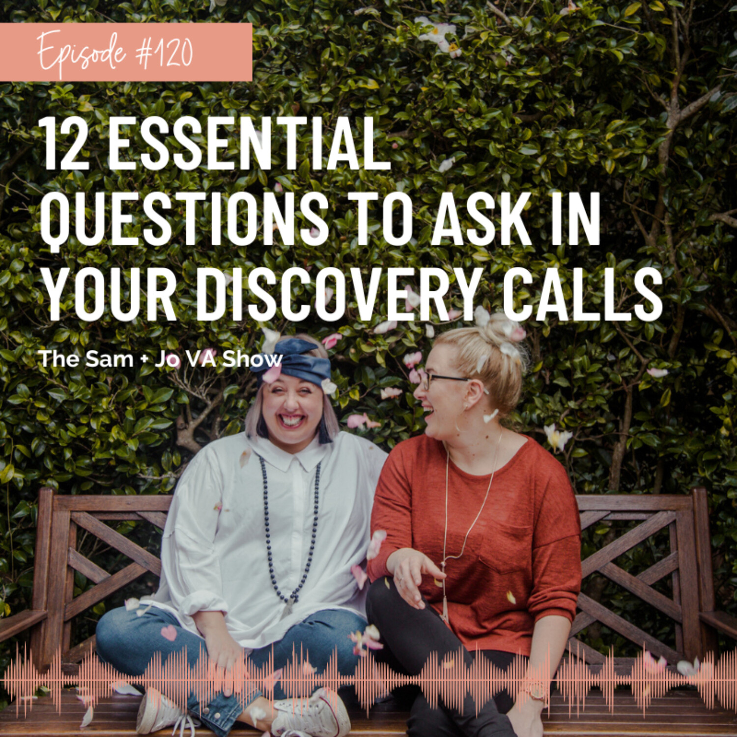 #120 12 Essential Questions To Ask In Your Discovery Calls