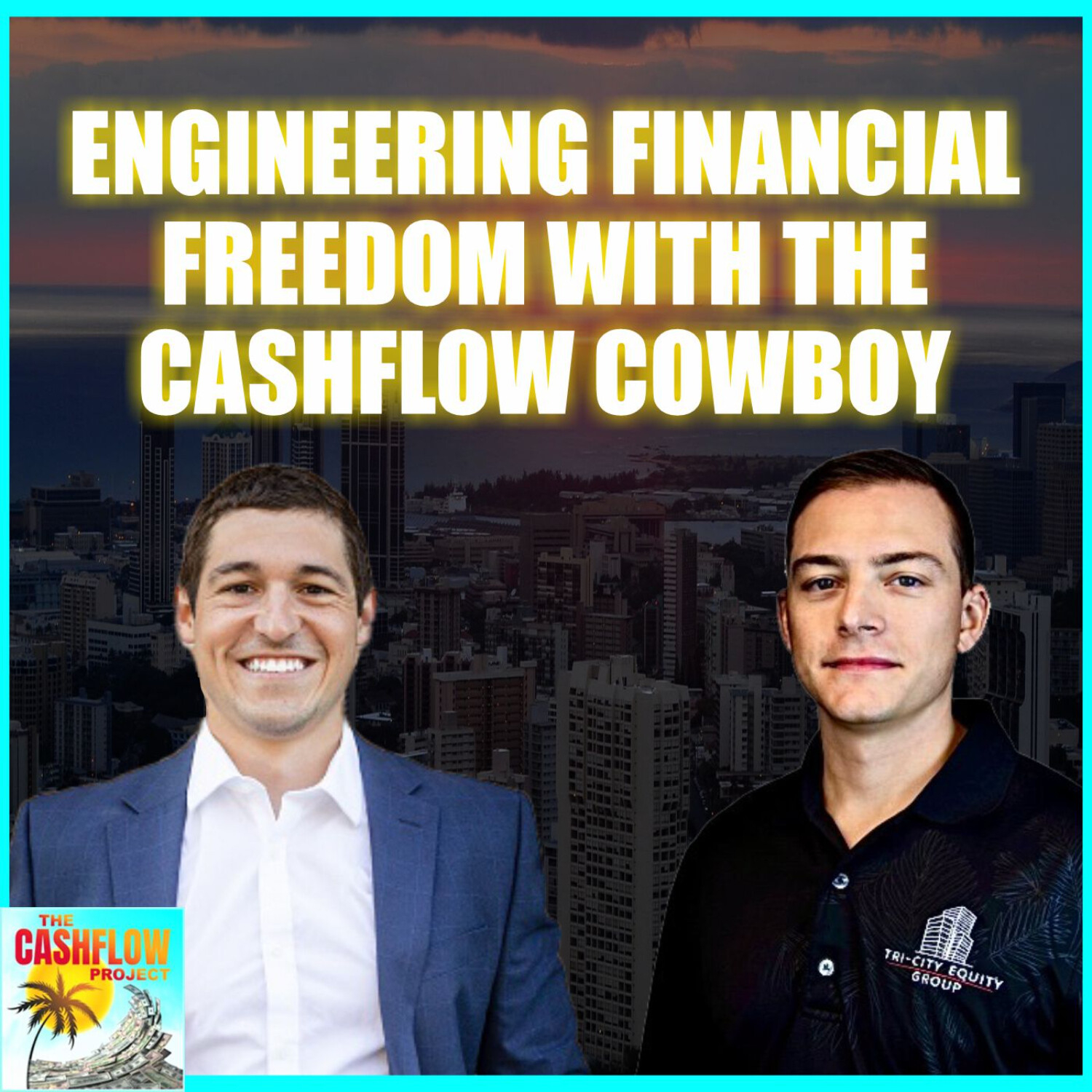 Engineering Financial Freedom with the Cashflow Cowboy, Justin Wawrzyniak