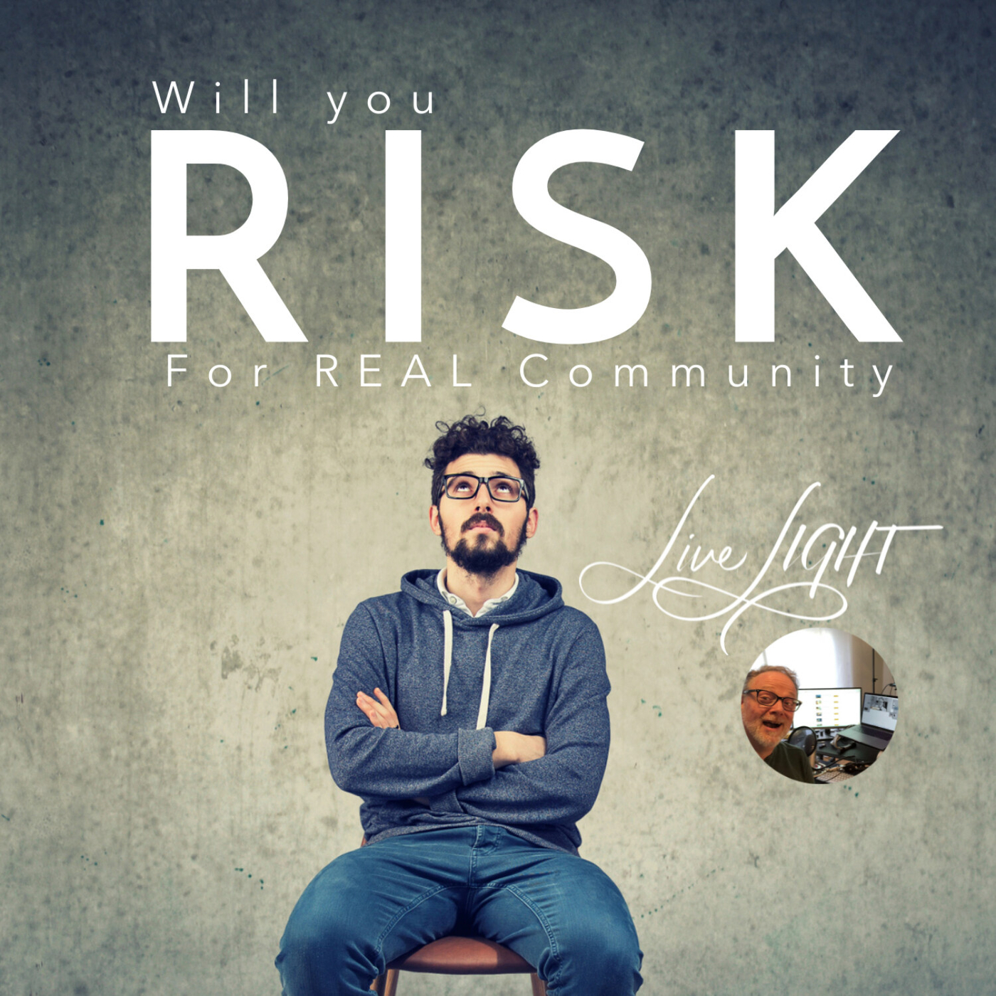 Will you RISK for Real Community?