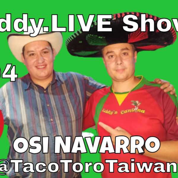 Eddy.LIVE Show ep. 104, Oswaldo Navarro, Entrepreneur, Taco Toro Taiwan #TaiwanPodcast #TaiwanEnglishpodcast artwork