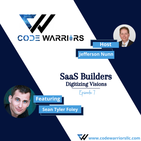 Code Warriors - SaaS builders |Episode 7 | Jefferson Nunn | Sean Tyler Foley artwork
