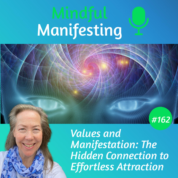 162 Values and Manifestation: The Hidden Connection to Effortless Attraction artwork