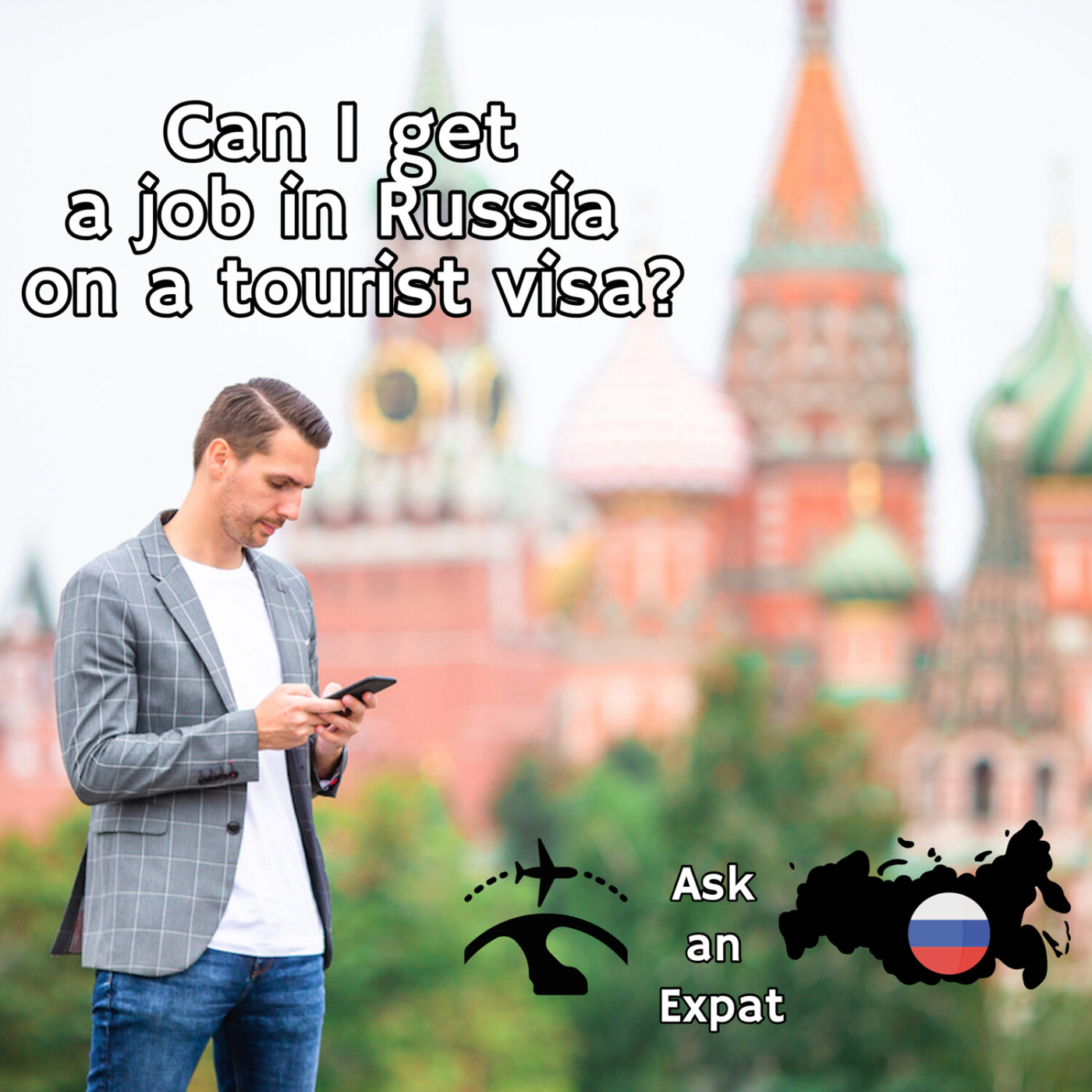 Can I get a job in Russia on a tourist visa? The Expat Edge Podcast.co