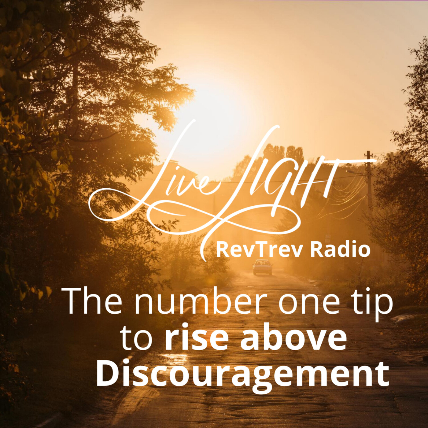 The number one tip to rise above Discouragement