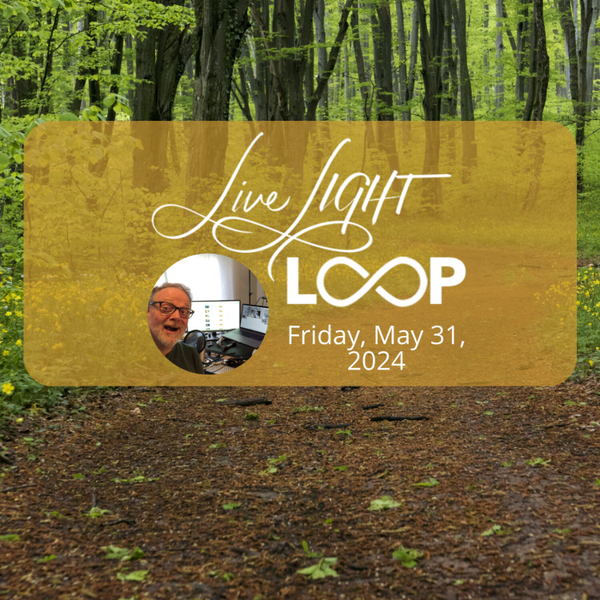 The Live LIGHT LOOP for Friday, May 31, 2024 artwork