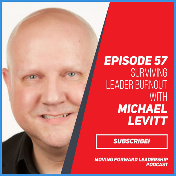 Surviving Leader Burnout | Michael Levitt | Episode 57 artwork