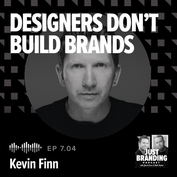 S07.EP04 - Designers Don’t Build Brands with Kevin Finn artwork