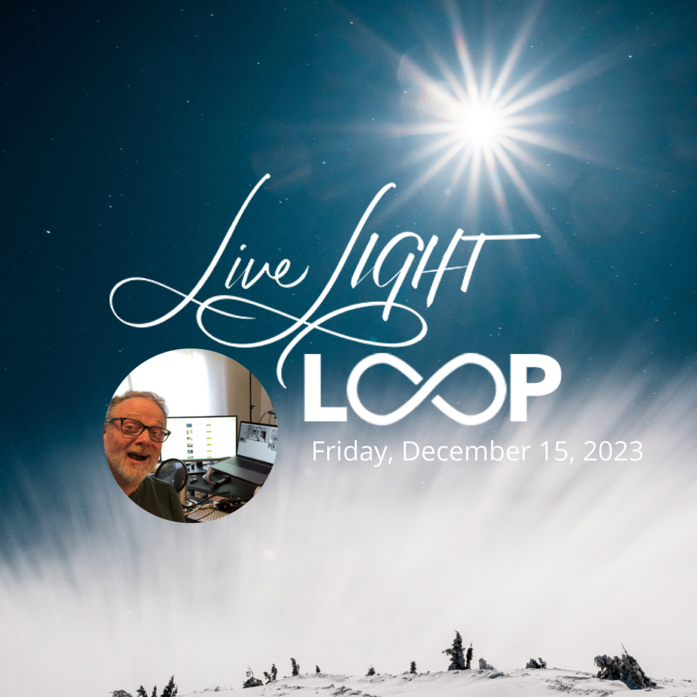 Live LIGHT LOOP for Friday, December 15, 2023