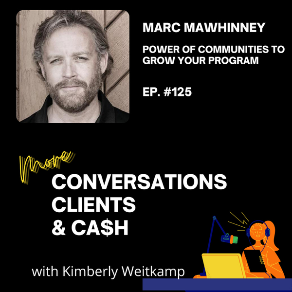 Ep 125: Marc Mawhinney-The Power of Communities to Fill Your Programs artwork