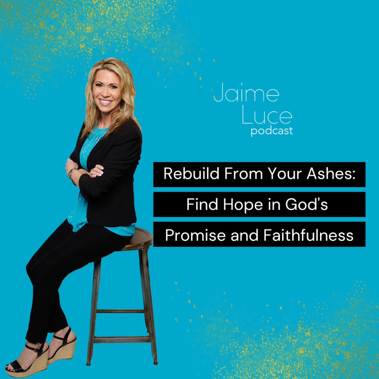 Rebuild From Your Ashes: Find Hope in God's Promise and Faithfulness