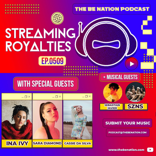 S509 - Streaming Royalties (With Special Guests: INA IVY, SARA DIAMOND, CASSIE DA SILVA, SEBASTIAN JAVIER and SZNS) artwork