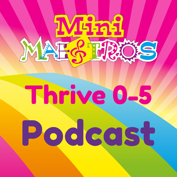 Mini Maestros - Thrive 0 to 5 artwork