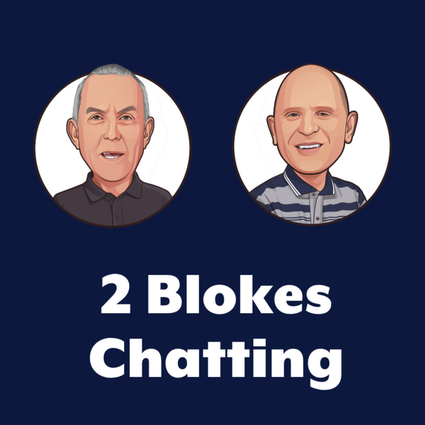 The 2 Blokes Chatting Radio Show - 26 September 2026 artwork