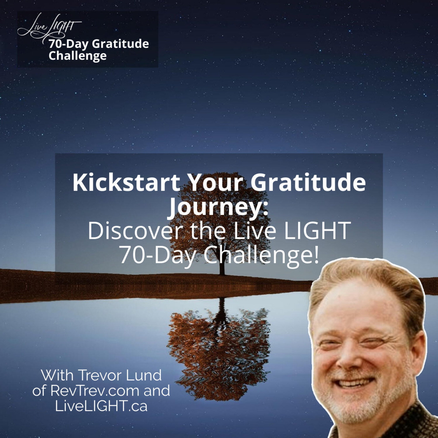 Kickstart Your Gratitude Journey: Discover the Live LIGHT 70-Day Challenge!