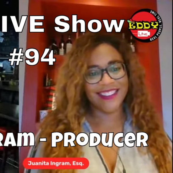 Eddy.LIVE Show #94, Juanita Ingram, Attorney, Author, Actress, Creative Producer artwork