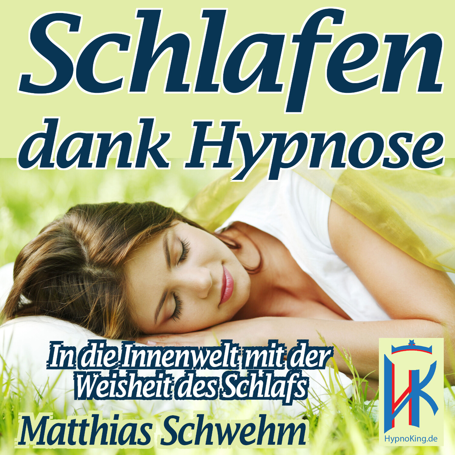 Einschlafen und Durchschlafen mit Hypnose - Endlich wieder tief schlafen und voller Energie das Leben genießen können!