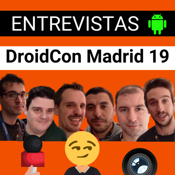 🔶Entrevistas en la DROIDCON de Madrid 2019🔶| EP 006 artwork