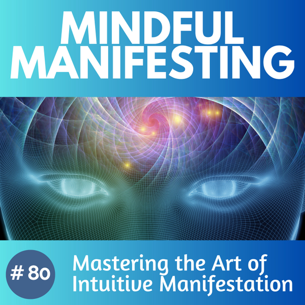 80. Mastering the Art of Intuitive Manifestation artwork