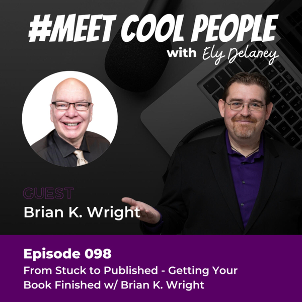 MCP098 From Stuck to Published - Getting Your Book Finished w/ Brian K. Wright artwork
