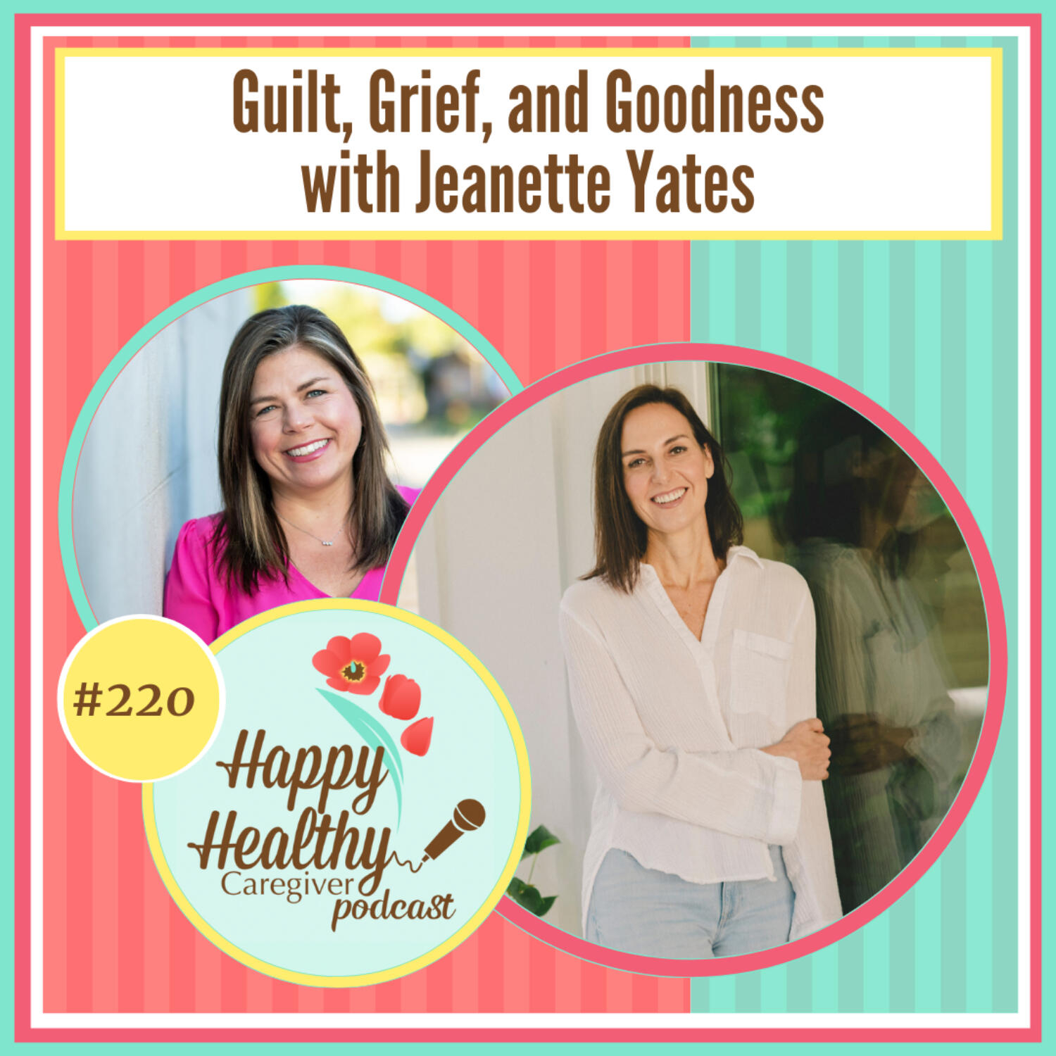 Guilt, Grief, and Goodness with Jeanette Yates
