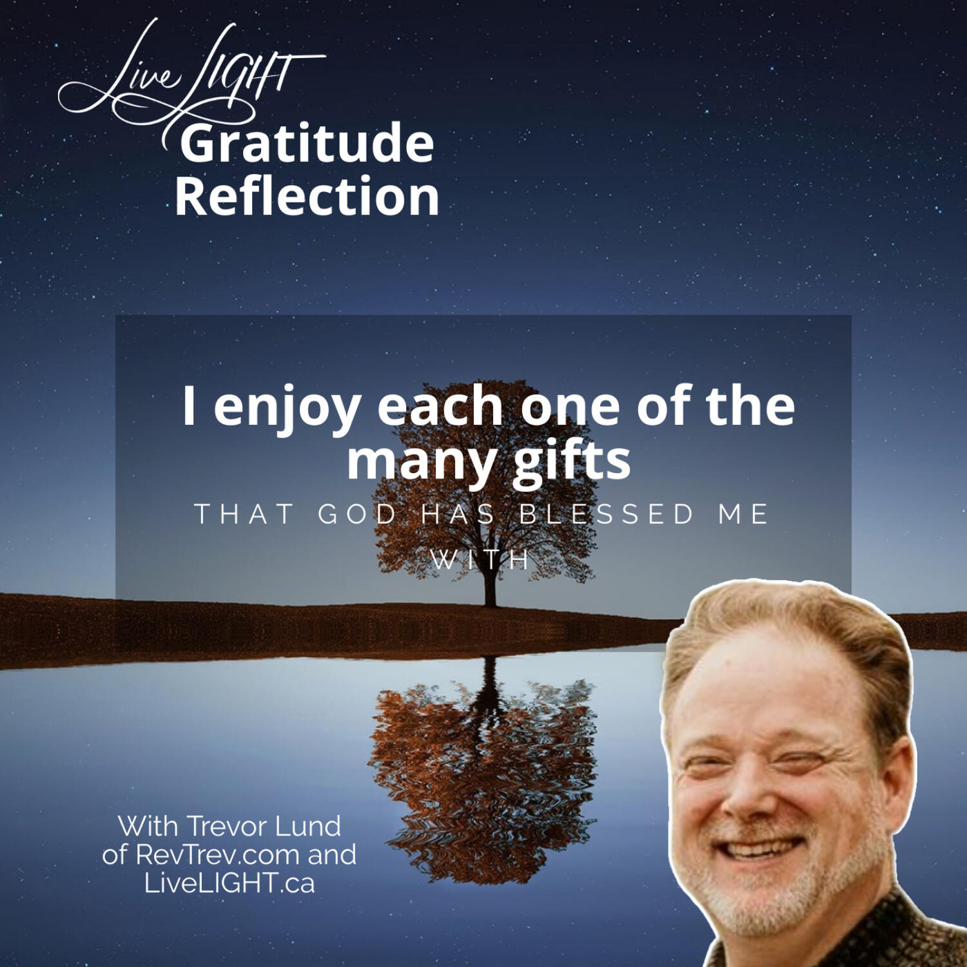 I enjoy each one of the many gifts that God has blessed me with
