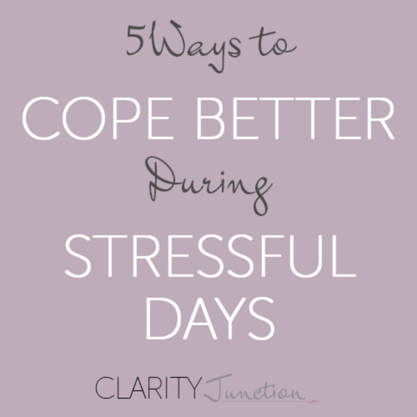 0036 - 5 Ways to Cope Better During Stressful Days