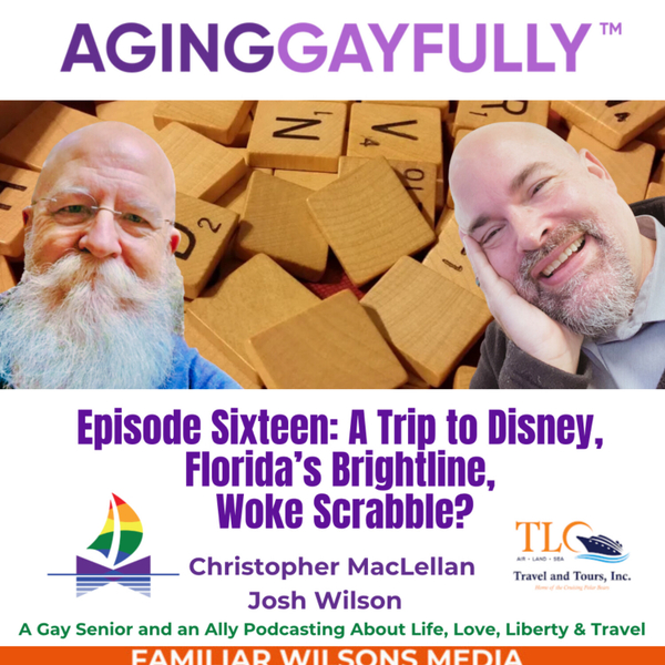 AgingGayfully™ A Trip to Disney, Florida's Brightline, Woke Scrabble? artwork