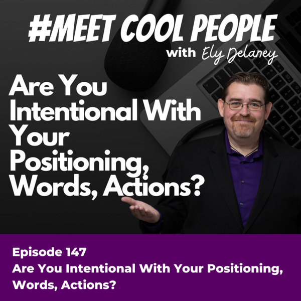 MCP147: Are You Intentional With Your Positioning, Words, Actions? artwork