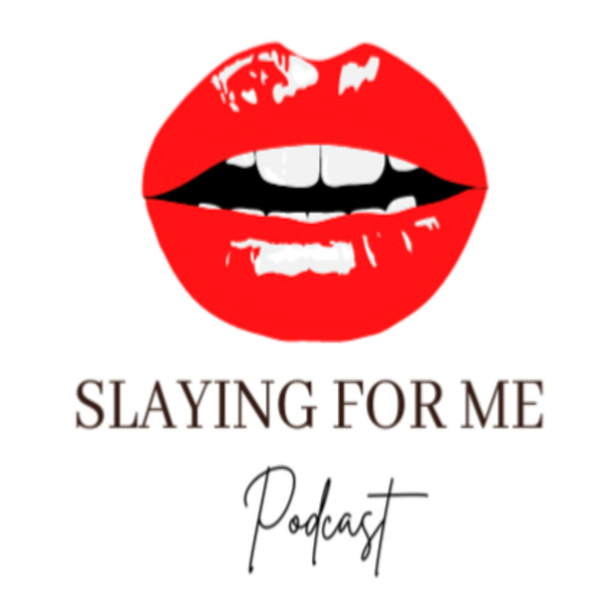 Slaying For Me Podcast-Episode 5 artwork