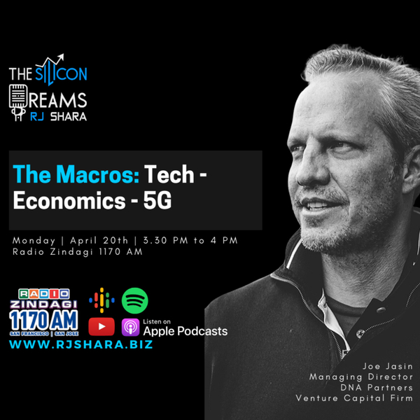 S1. E8. The Silicon Dreams - Hinglish Joe Jasin, Managing Director of Silicon Valley based Seed Investment firm DNA Partners talks to RJ Shara about Tech, Economy, and 5G on Radio Zindagi 1170AM artwork