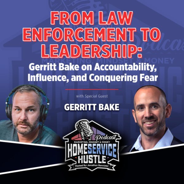 EP. 55 Gerritt Baken - From Law Enforcement to Leadership: Accountability, Influence, and Conquering Fear  artwork