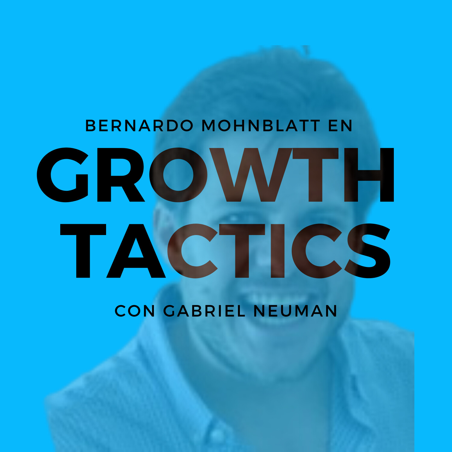 Growth Tactics con Gabriel Neuman