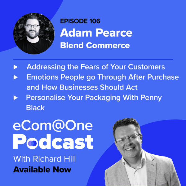 E106: Adam Pearce - Focusing on the Little Touches to Improve the User Experience and Increase Your Customer's Lifetime Value  artwork