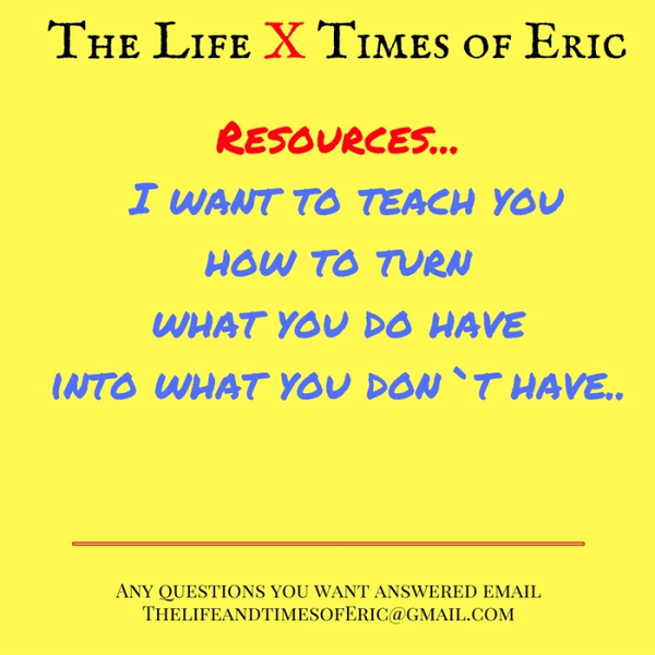 Resources..I want to TEACH You how to turn what you do have into what you don`t have.. Ep 40 artwork