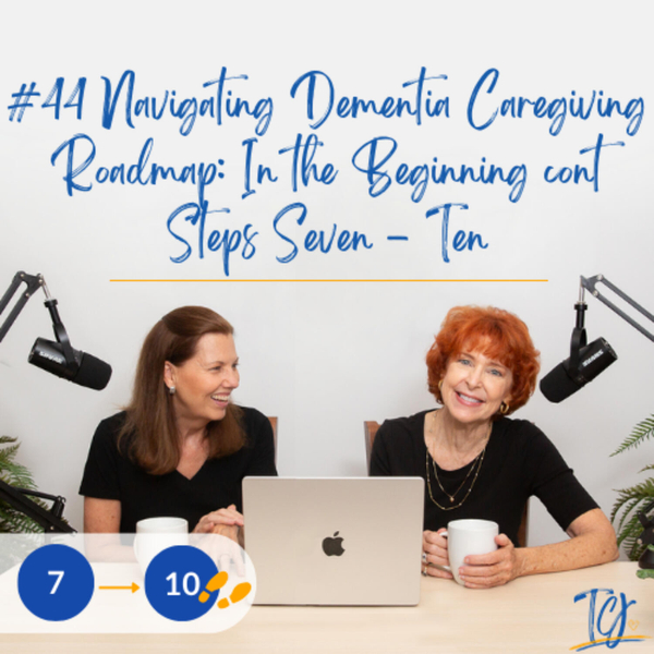 Navigating Dementia Caregiving Roadmap: In the Beginning Steps 7-10 ...