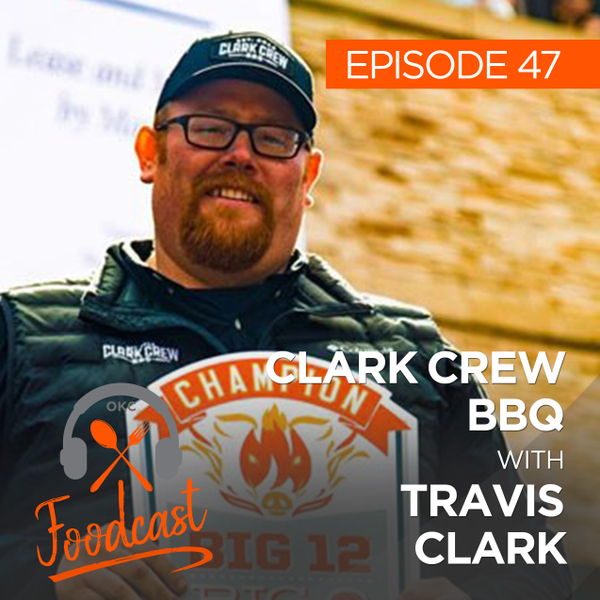 Ep 47: Clark Crew BBQ w/ Travis Clark artwork