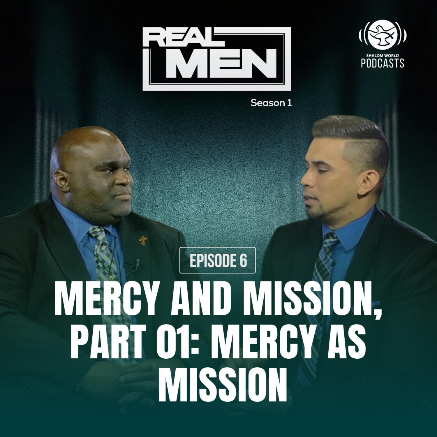 Real Men S1 | EP 06 - Mercy and Mission, Part 01: Mercy as Mission | John Sablan and Deacon Harold Burke episode artwork