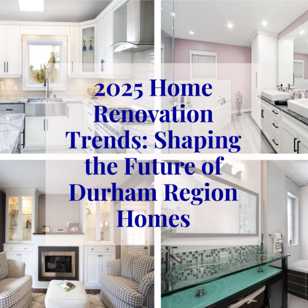 2025 Home Renovation Trends: Shaping the Future of Durham Region Homes artwork