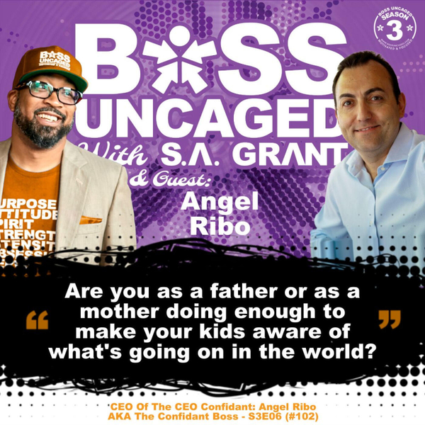 CEO Of The CEO Confidant: Angel Ribo AKA The Confidant Boss - S3E06 (#102) artwork