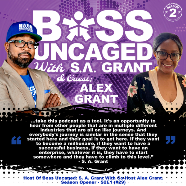 Host Of Boss Uncaged: S. A. Grant With Co-Host  Alex Grant. Season Opener - S2E1 (#29) artwork