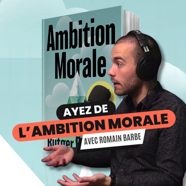 105 - "Ambition Morale" de Rutger Bregman - avec Romain Barbe artwork