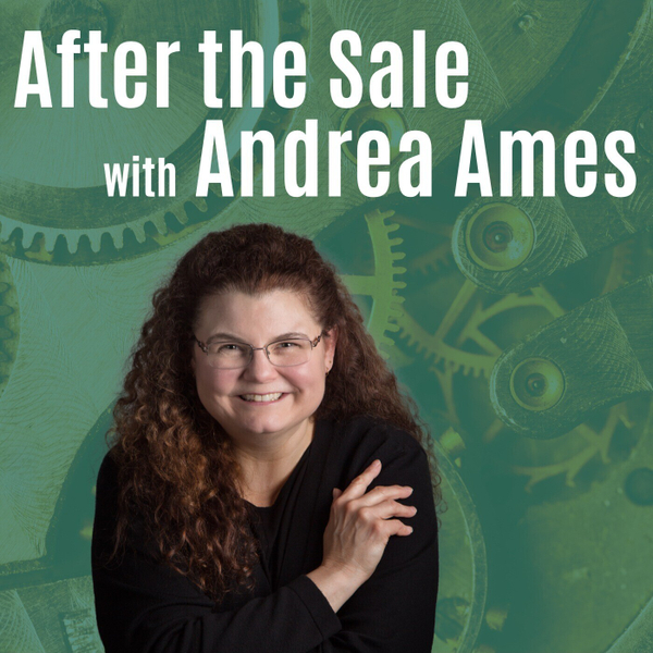 After the Sale Podcast with Andrea Ames - Customer Retention Through Customer Success! artwork