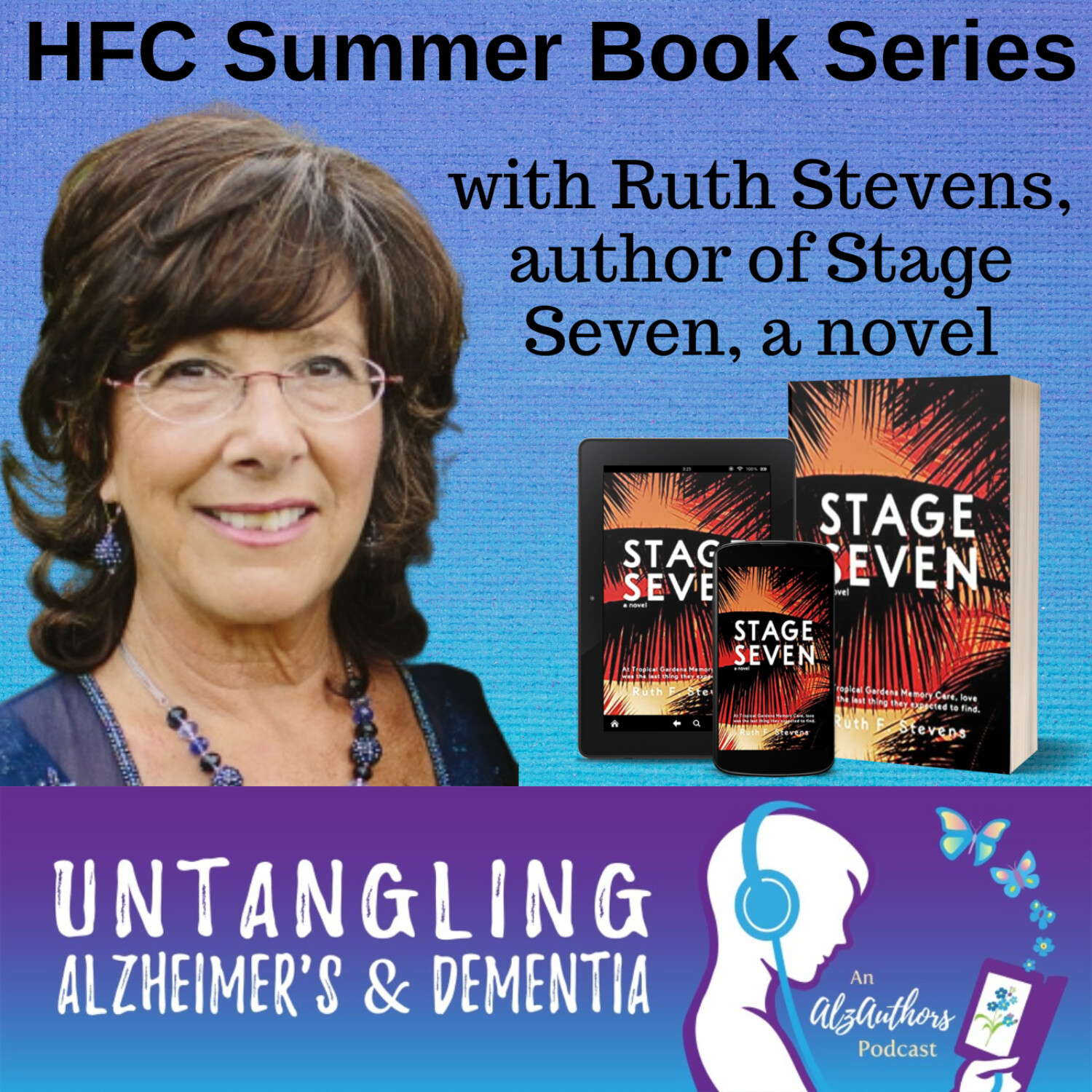 HFC Summer Series with AlzAuthors and Ruth Stevens, Author of Stage Seven, a Novel