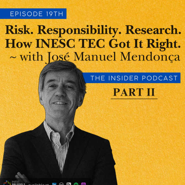 Risk. Responsibility. Research. How INESC TEC Got It Right – with José Manuel Mendonça artwork