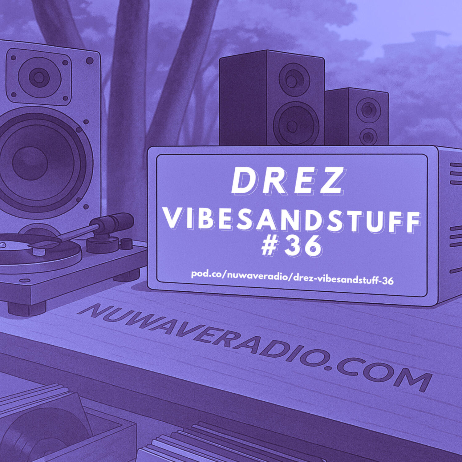 Drez - VibesandStuff #36