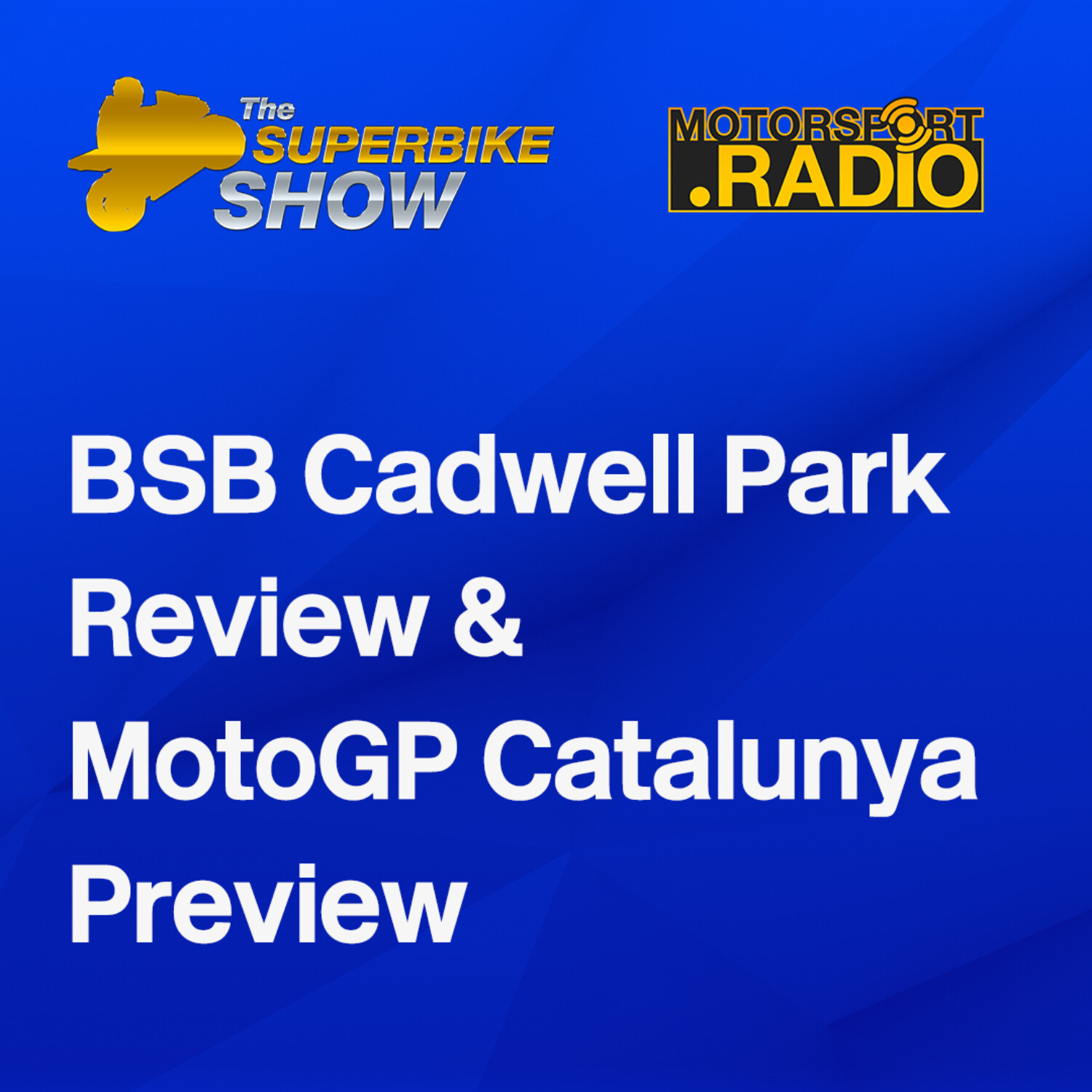 The Superbike Show - BSB Cadwell Park & #MotoGP Catalunya look ahead