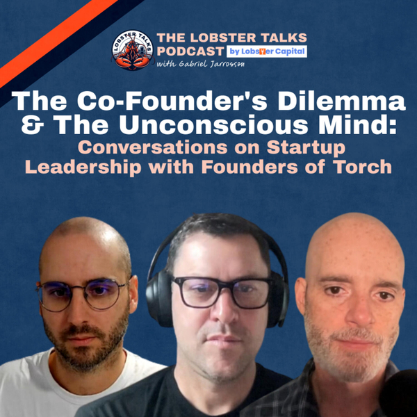 The Co-Founder's Dilemma & The Unconscious Mind: Candid Conversations on Startup Leadership with Founders of Torch artwork