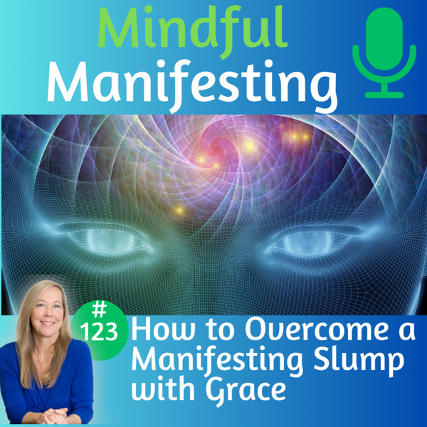 123: How to Overcome a Manifesting Slump with Grace artwork