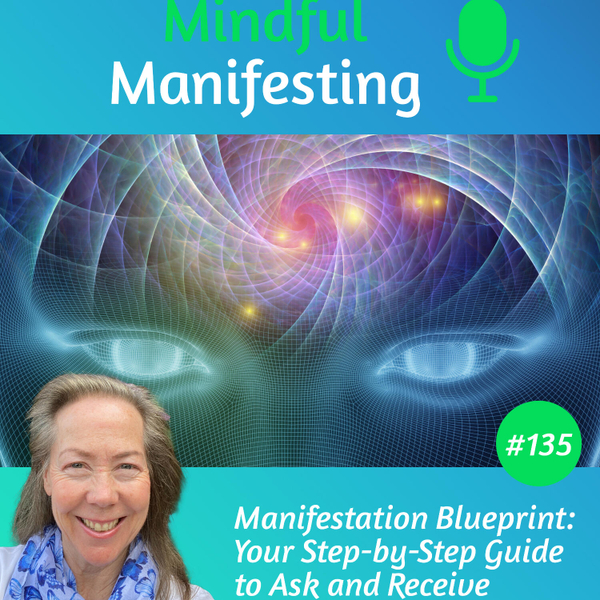 135: Manifestation Blueprint: Your Step by Step Guide to Ask and Receive artwork